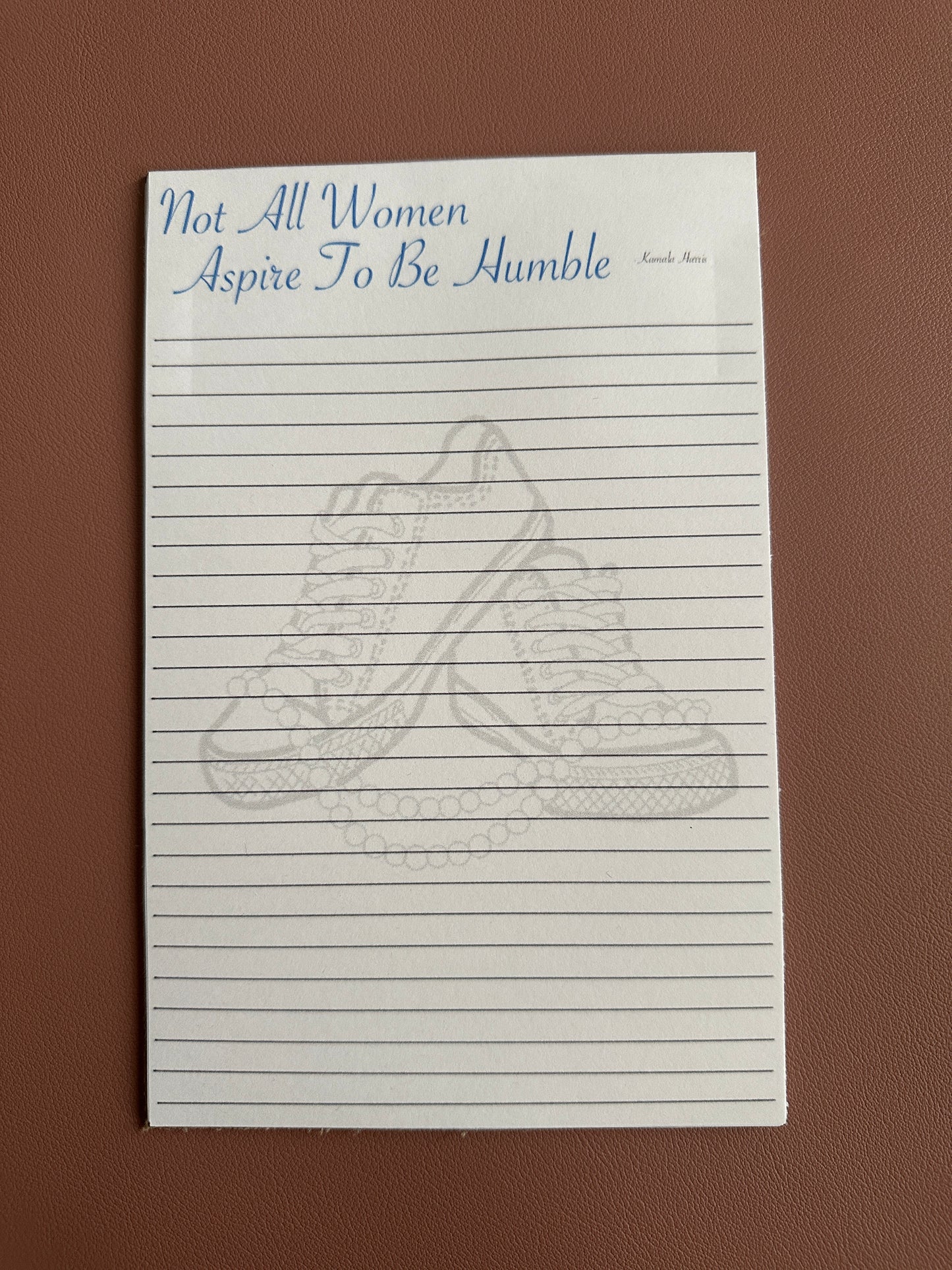 Not All Women Aspire To Be Humble Notepad